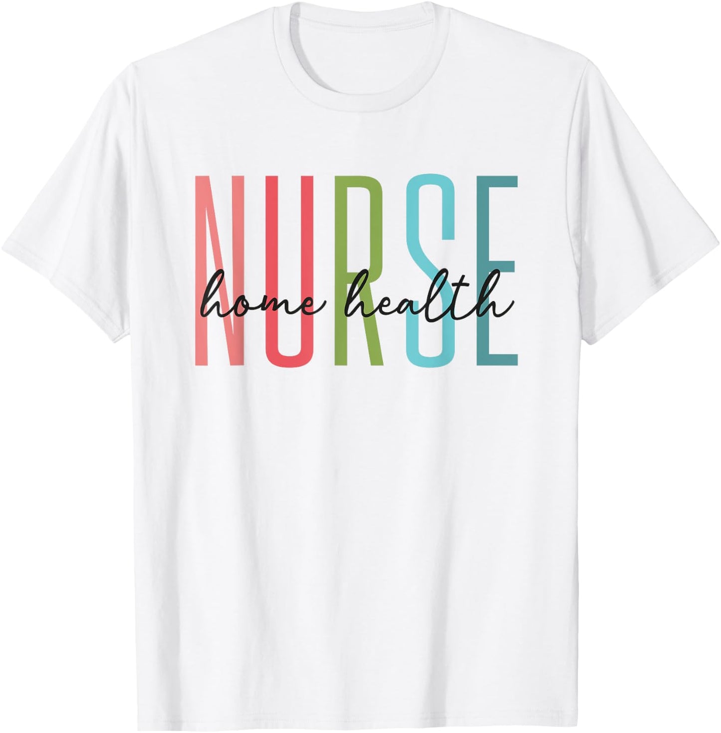 Home Health Nurse Home Care Nursing Registered Nurse RN T-Shirt - T-Shirt | White