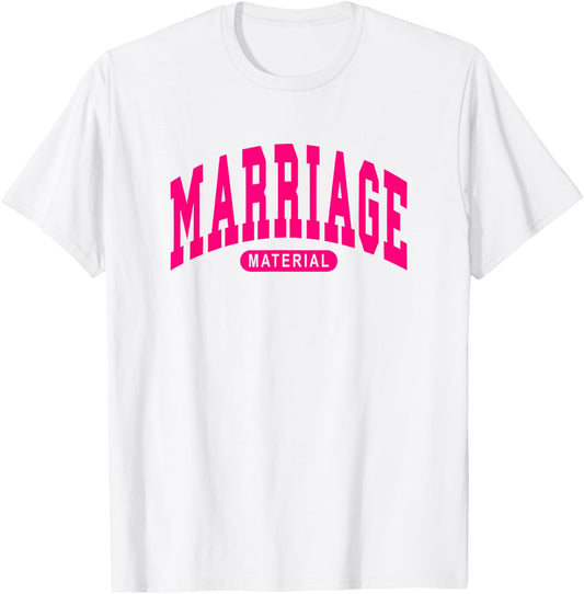 Marriage Material - Funny Bride / Groom - Hot Pink - Wedding T-Shirt - T-Shirt | White