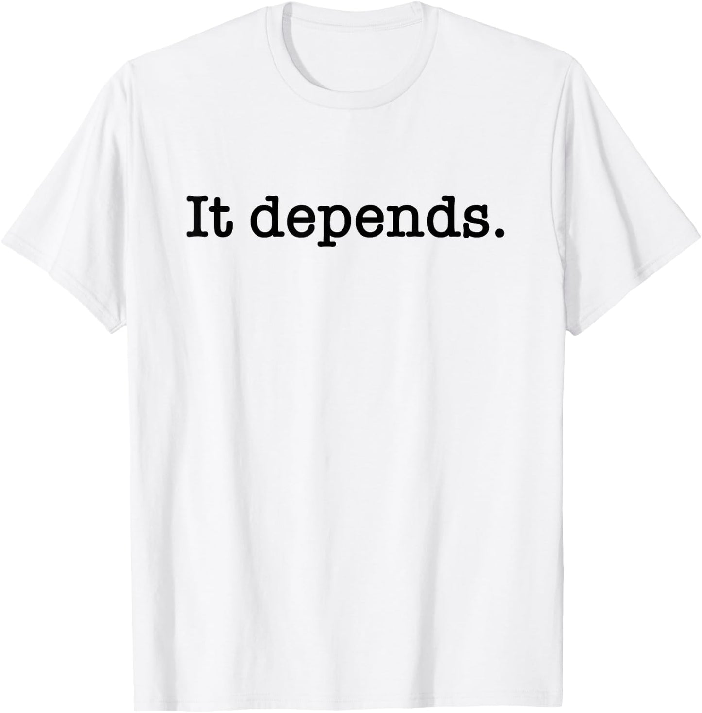 It Depends Attorney Lawyer T-Shirt - T-Shirt | White