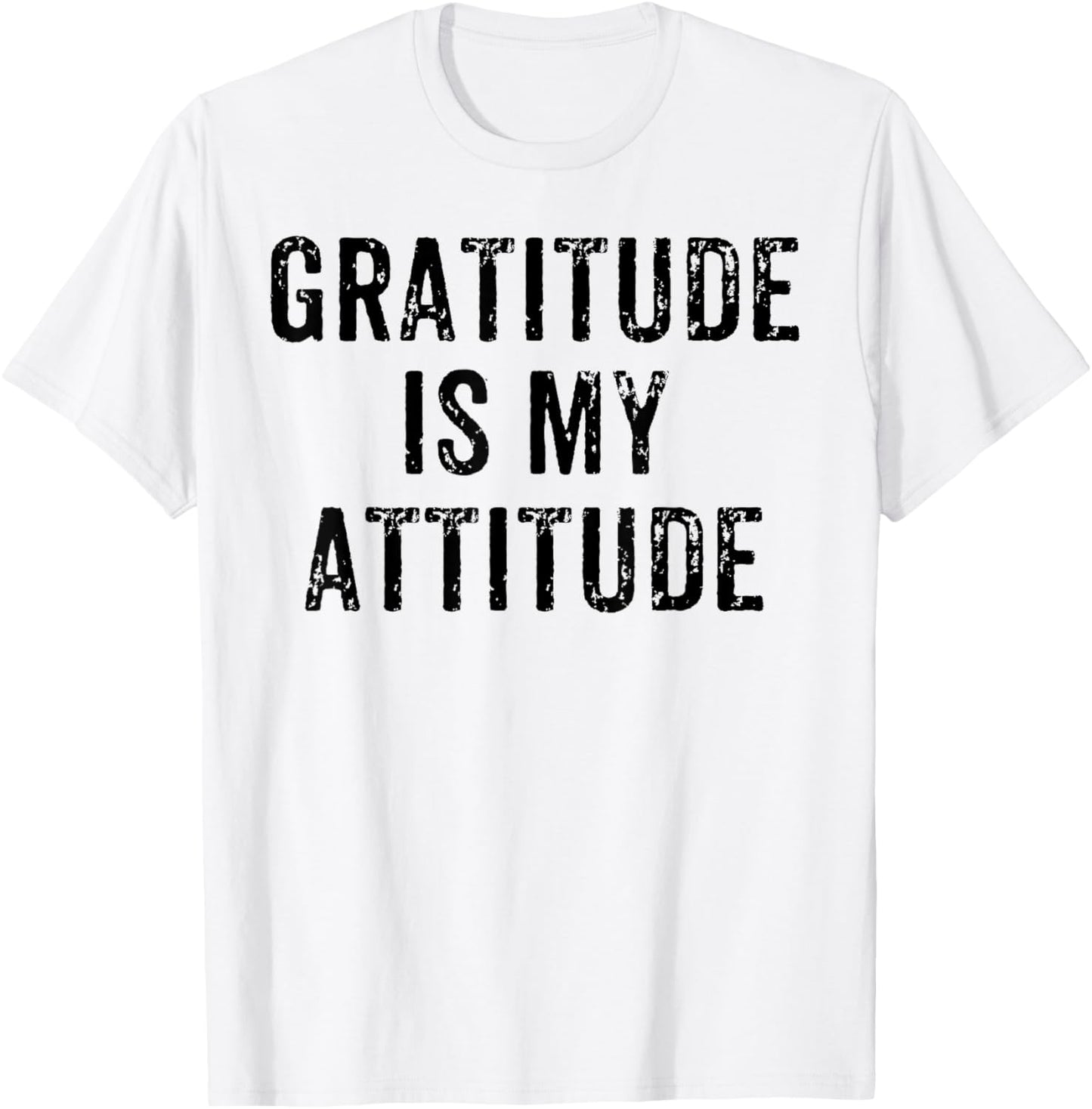 Inspirational Positive Motivational Gratitude is My Attitude T-Shirt - T-Shirt | White