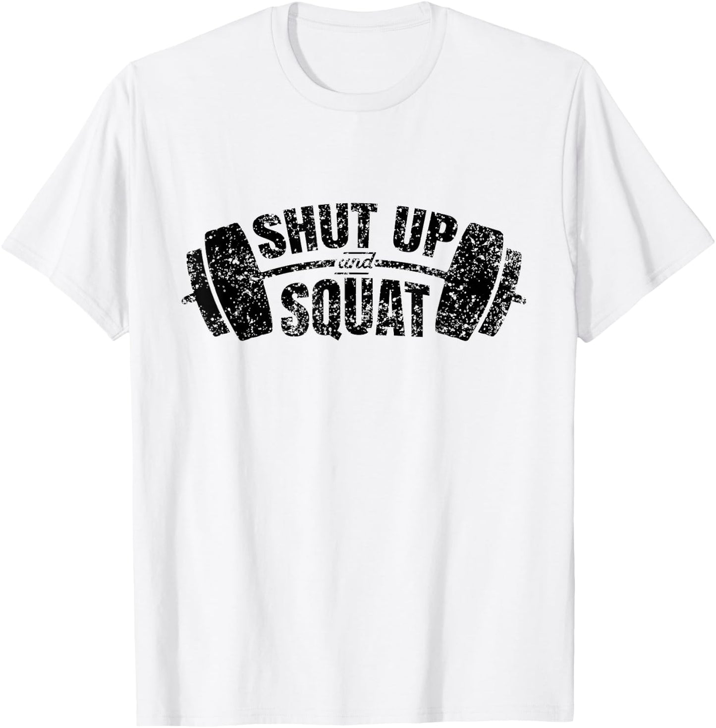 Shut up and squat Training Fitness Gym Workout T-Shirt - T-Shirt | White