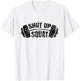 Shut up and squat Training Fitness Gym Workout T-Shirt - T-Shirt | White