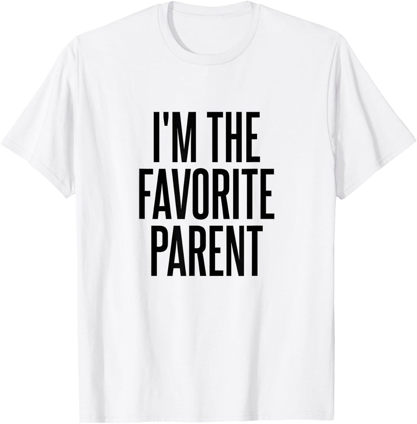 I'm The Favorite Parent T-Shirt - T-Shirt | White