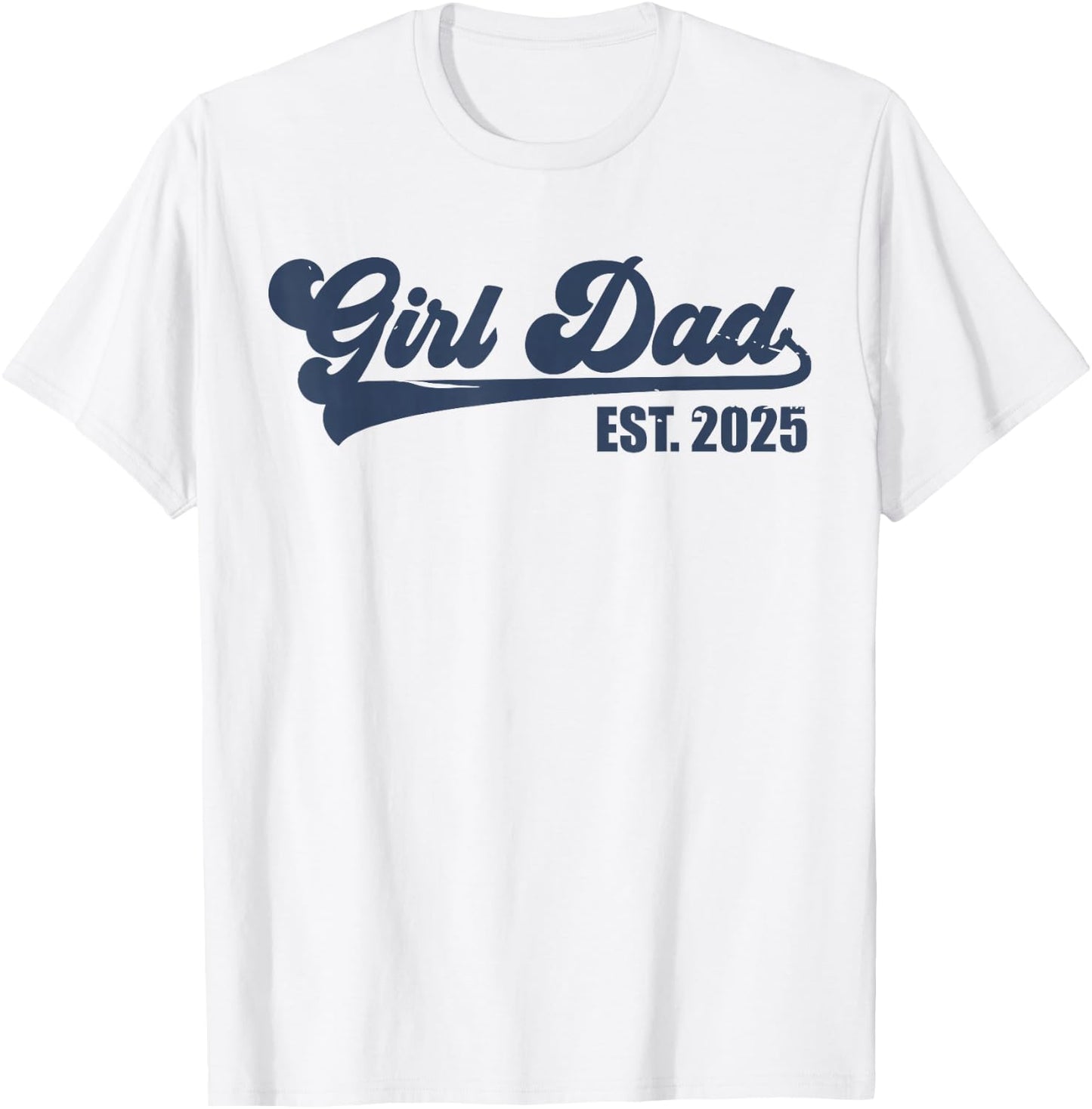Girl Dad Est 2025 Retro Proud Vintage Father of Daughters T-Shirt - T-Shirt | White