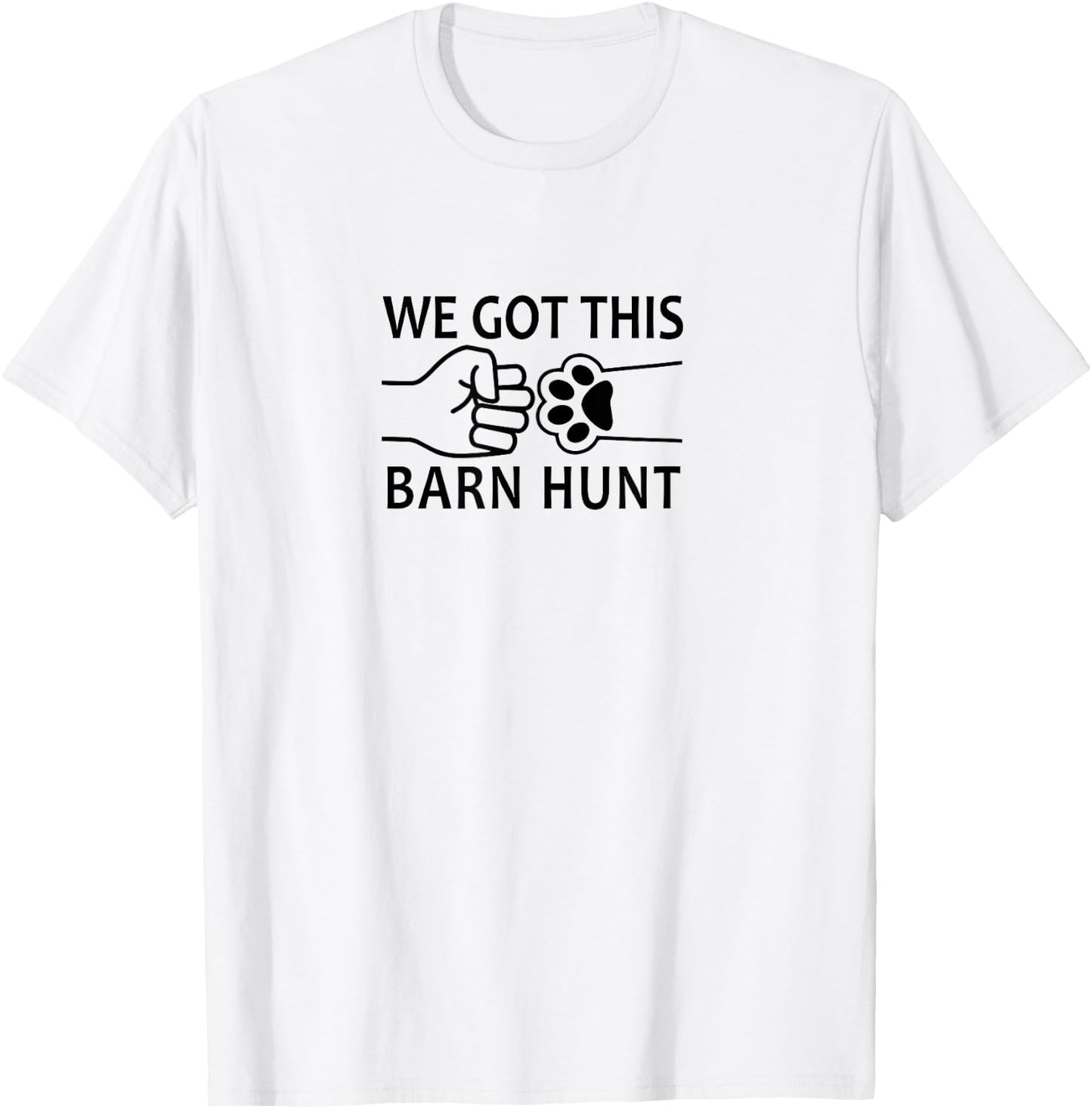 Dog Barn Hunt- We Got This! T-Shirt - T-Shirt | White