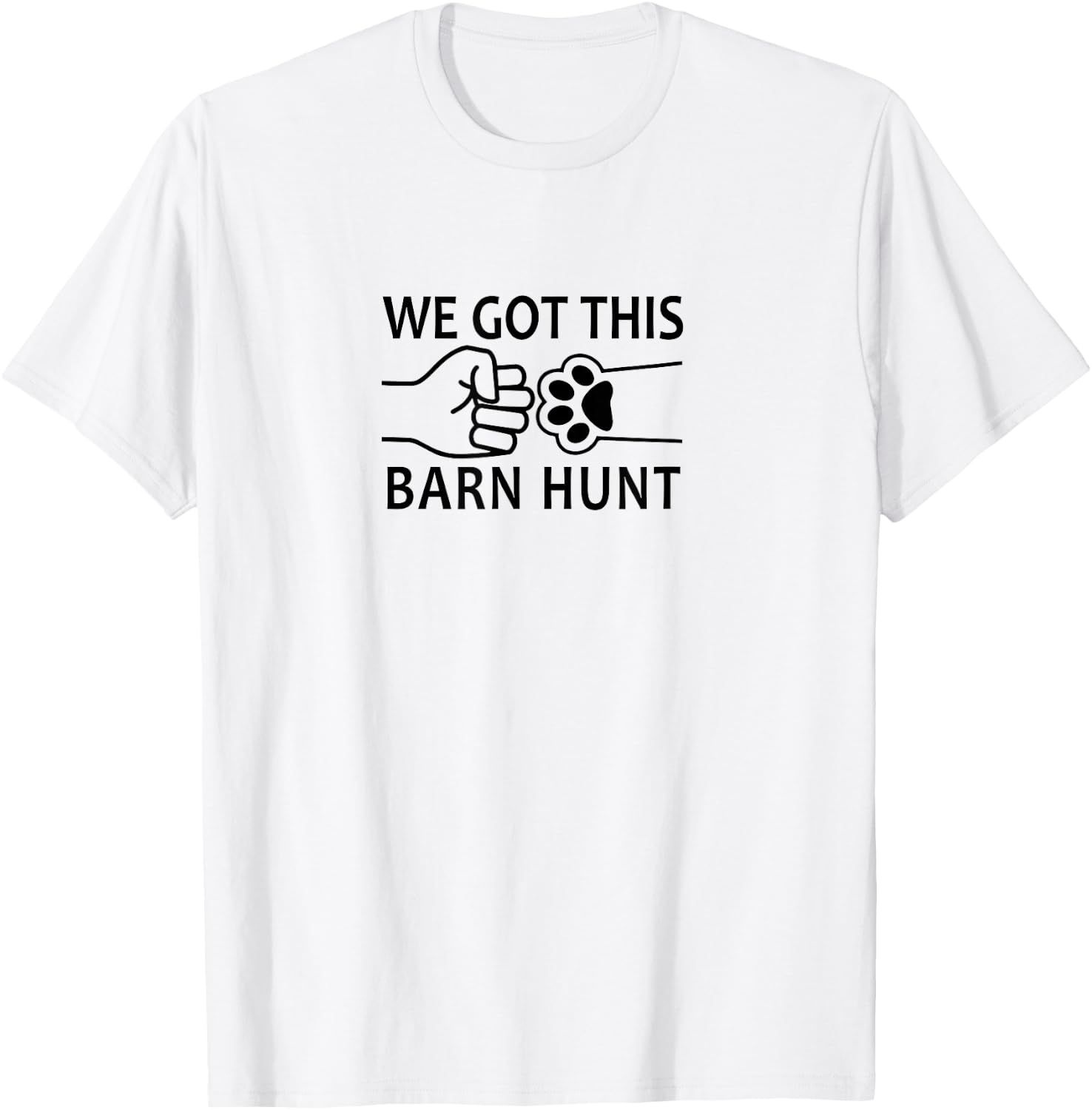Dog Barn Hunt- We Got This! T-Shirt - T-Shirt | White