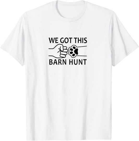 Dog Barn Hunt- We Got This! T-Shirt - T-Shirt | White