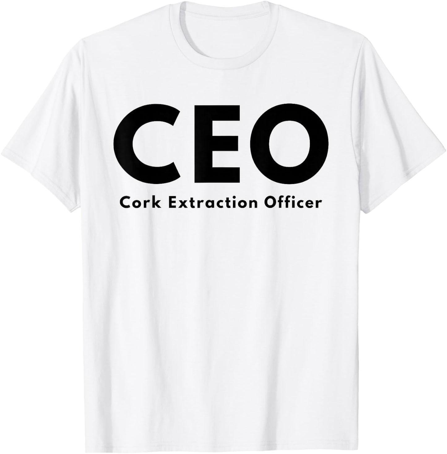 CEO Cork Extraction Officer Funny Wine Lover T-Shirt - T-Shirt | White