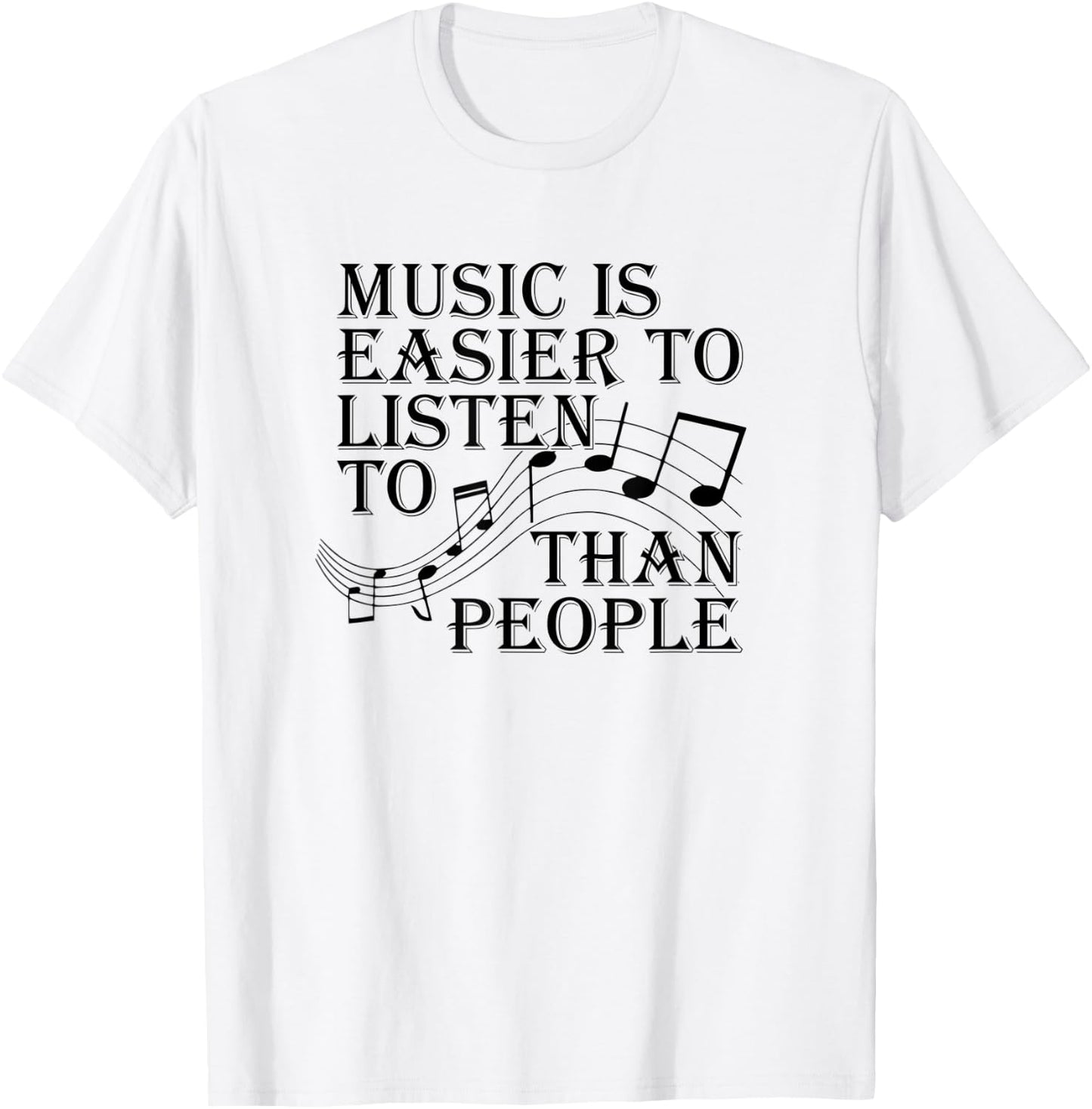 Music Is Easier To Listen To Than People Introvert Loner T-Shirt - T-Shirt | White