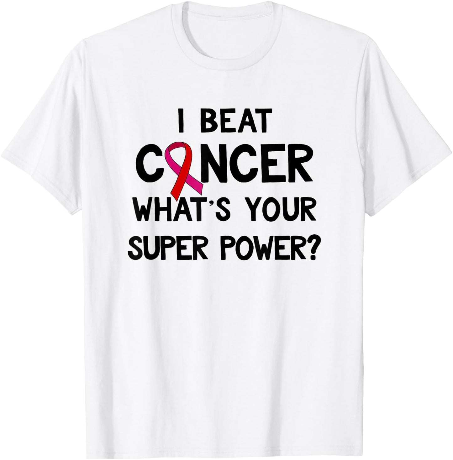 I Beat Cancer What's Your Super Power Amazing T-Shirt - T-Shirt | White