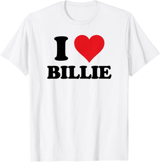 I Heart Billie First Name I Love Personalized Stuff T-Shirt - T-Shirt | White