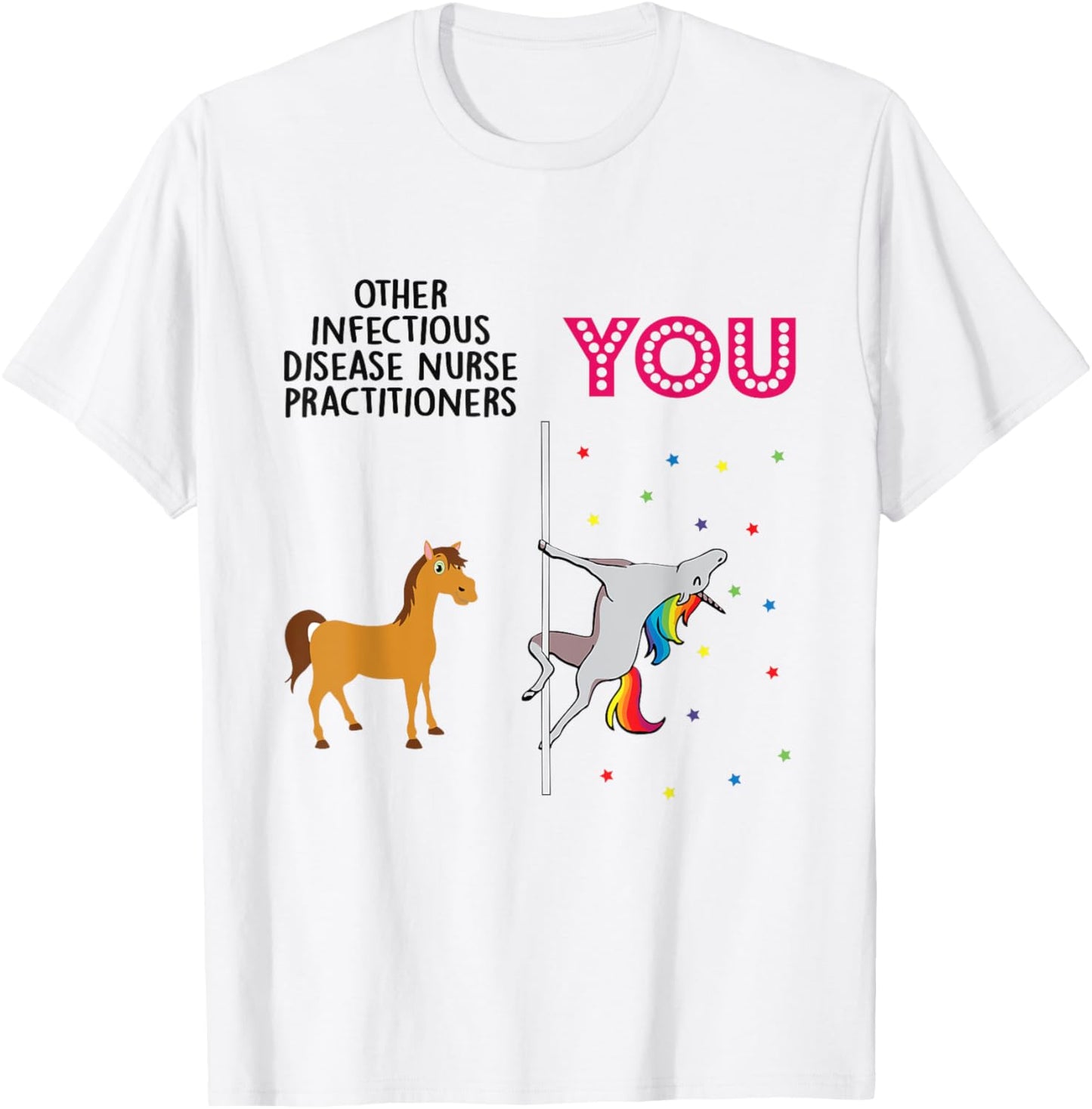 Infectious Disease Nurse Practitioner Funny Unicorn T-Shirt - T-Shirt | White