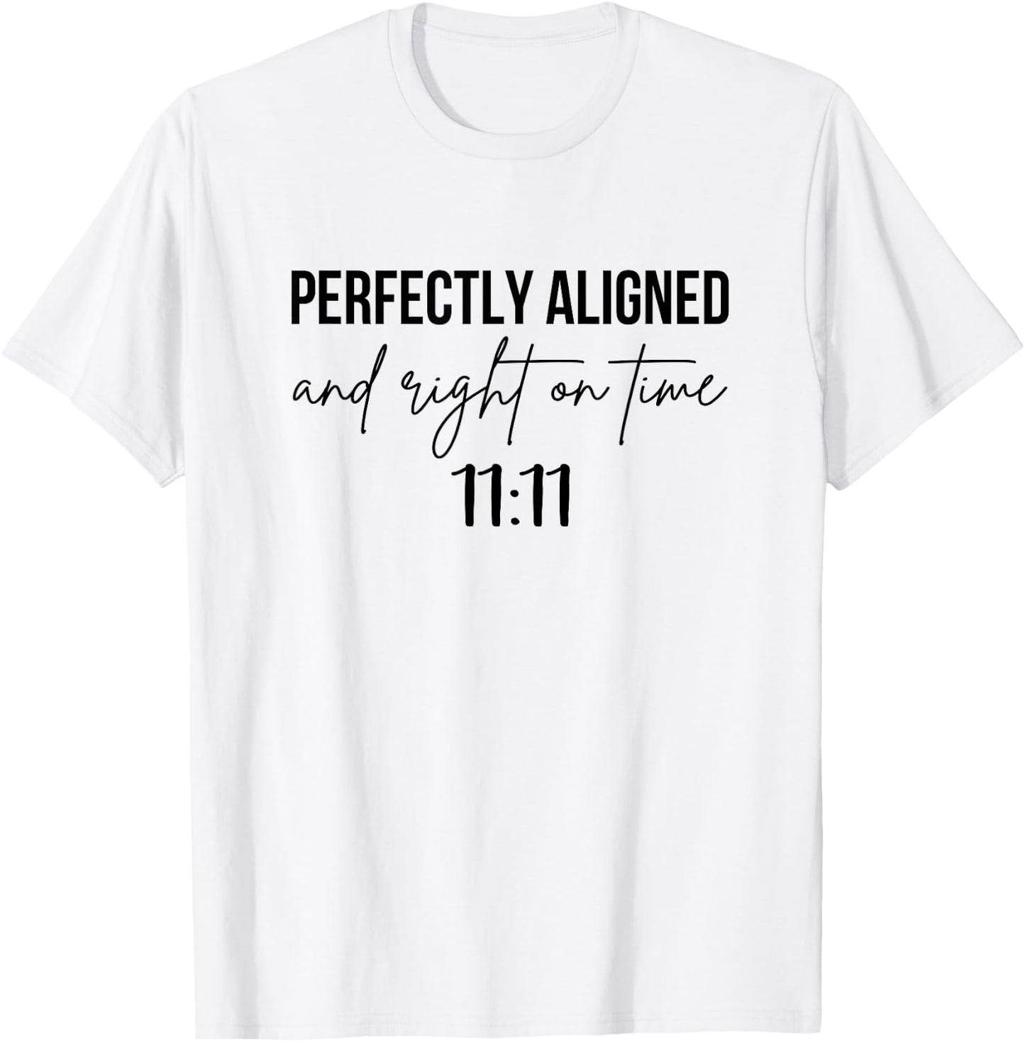 Perfectly Aligned On Time 11:11 Angel Numbers Numerology T-Shirt - T-Shirt | White