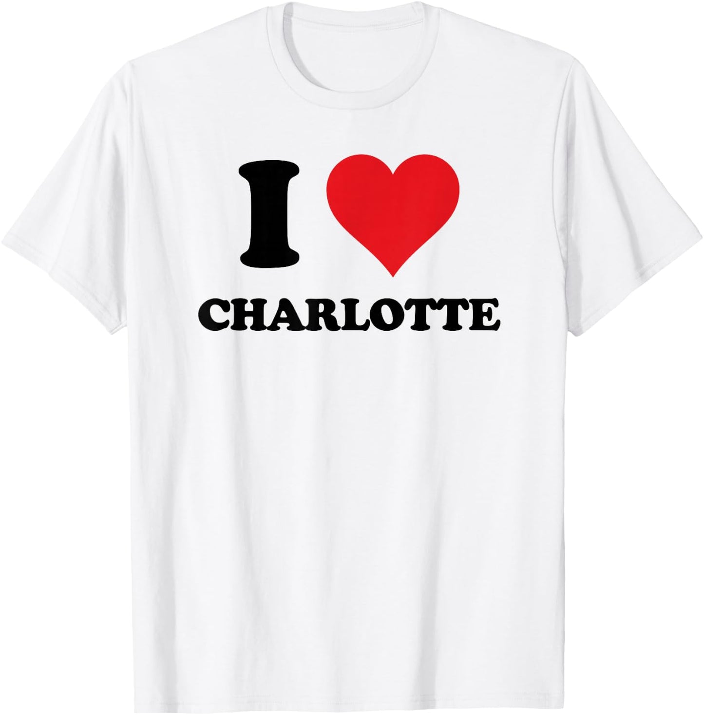 I Heart Charlotte First Name I Love Personalised Stuff T-Shirt - T-Shirt | White