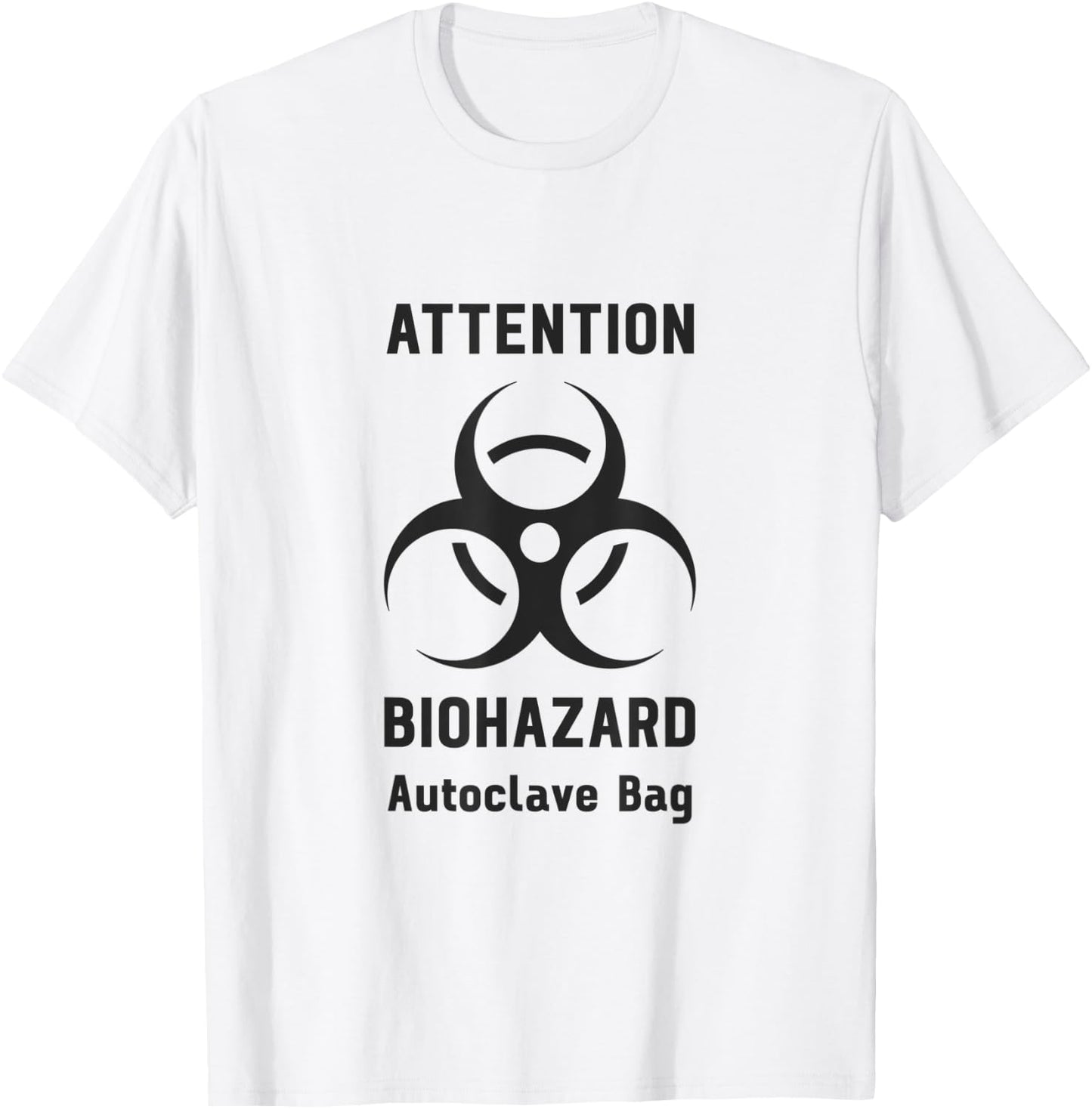 Attention Biohazard Autoclave Bag Funny Laboratory Tech T-Shirt - T-Shirt | White