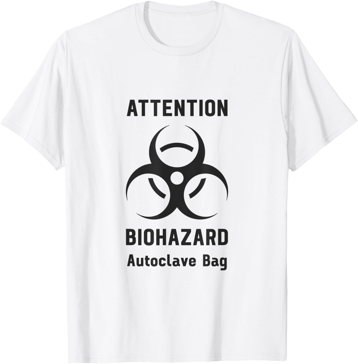Attention Biohazard Autoclave Bag Funny Laboratory Tech T-Shirt - T-Shirt | White