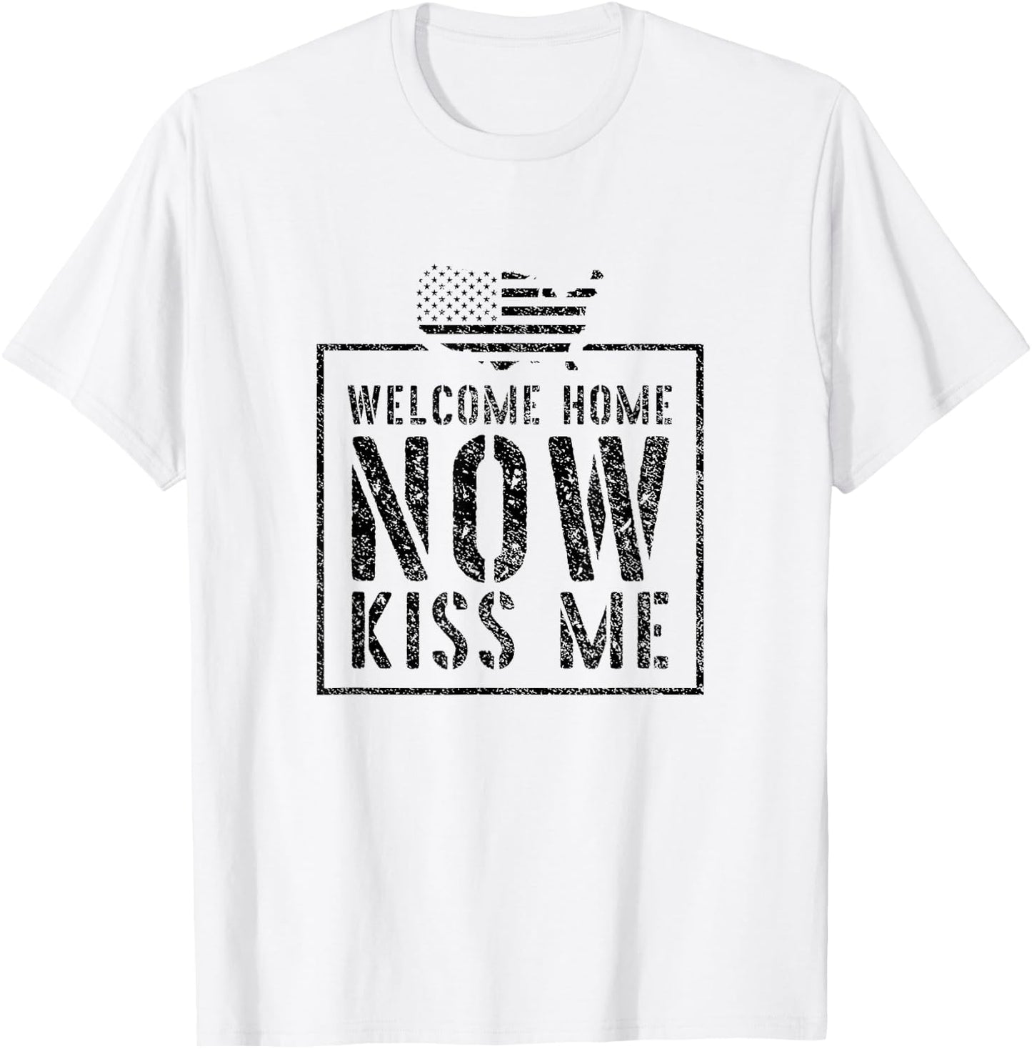 Welcome Home Soldier - Kiss Me Deployment Military T-Shirt - T-Shirt | White