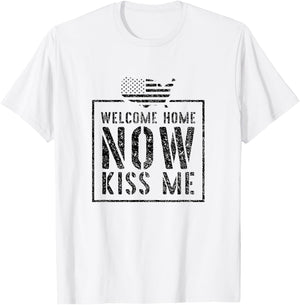 Welcome Home Soldier - Kiss Me Deployment Military T-Shirt - T-Shirt | White