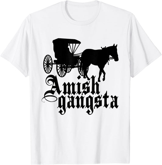 Amish Gangsta Horse and Buggy - Funny Amish Humor T-Shirt - T-Shirt | White