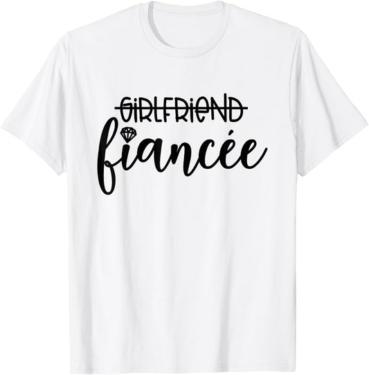 Girlfriend Fiancée Engagement Engaged Couple Matching T-Shirt - T-Shirt | White