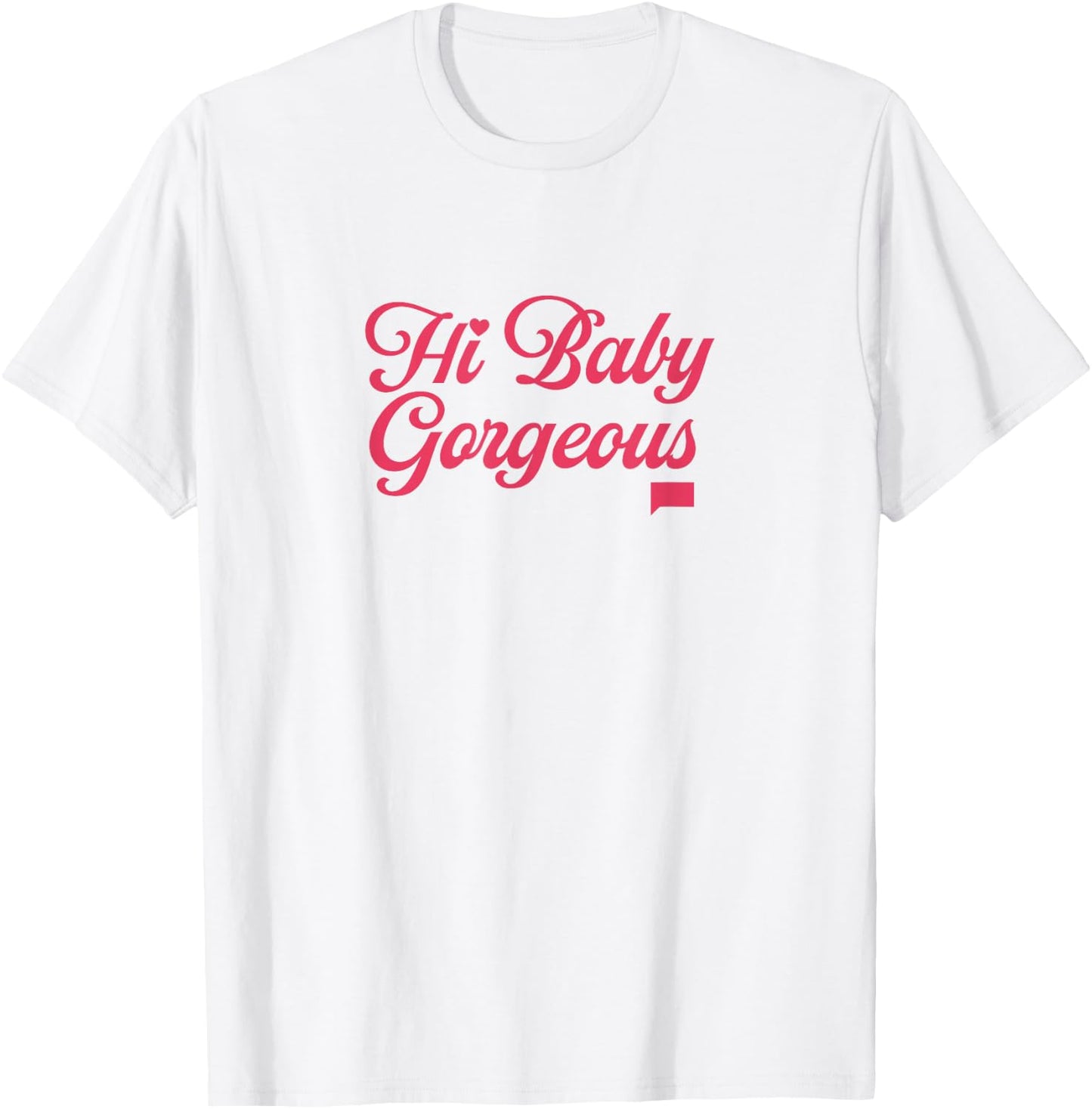 The Real Housewives of Salt Lake City Hi Baby Gorgeous T-Shirt - T-Shirt | White