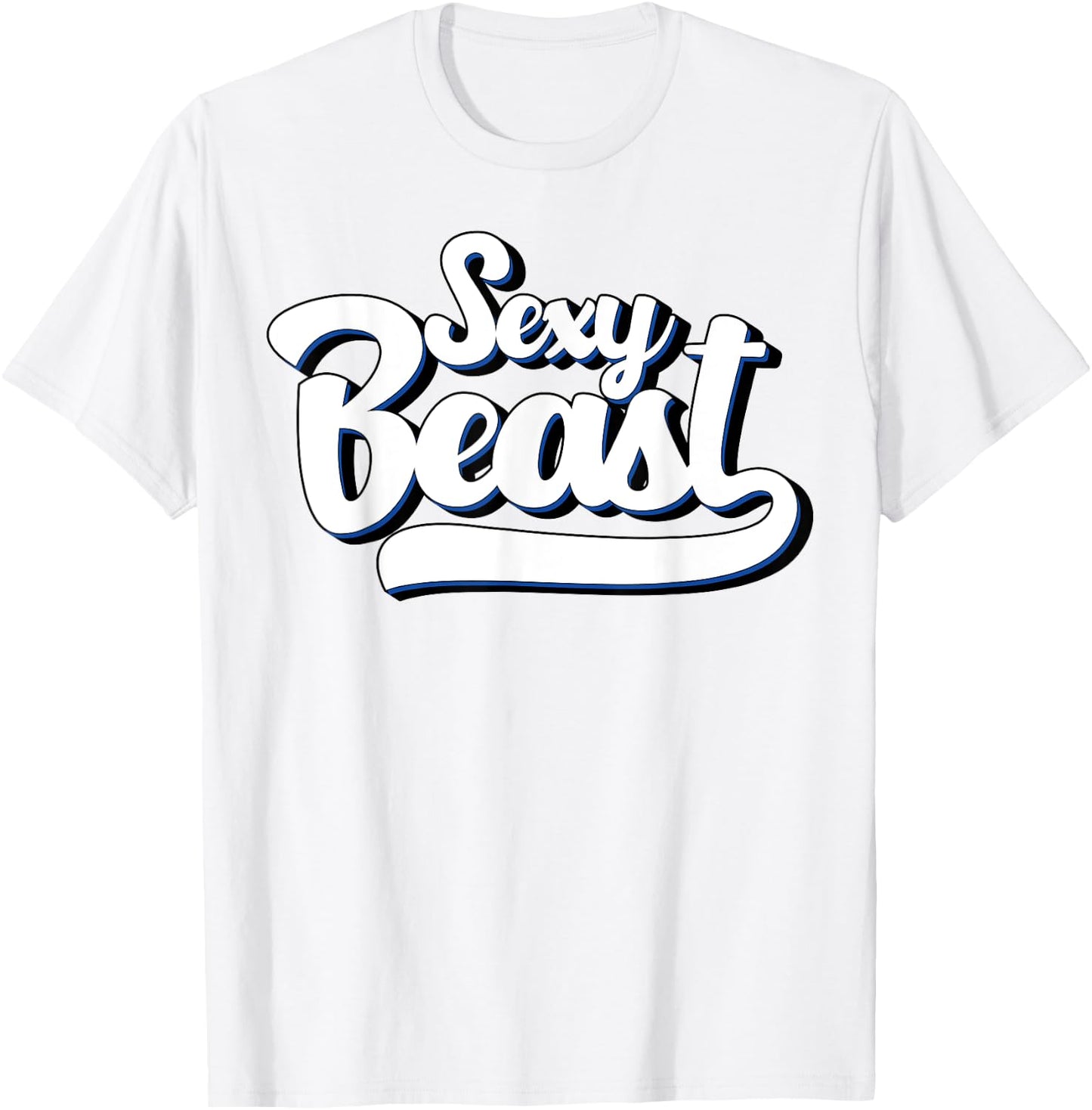 Sexy Beast T Shirt - Funny Sarcastic Co T-Shirt - T-Shirt | White