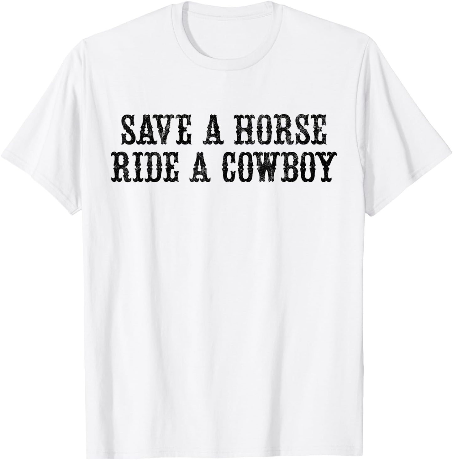 Save A Horse Ride A Cowboy Vintage Retro T-Shirt - T-Shirt | White