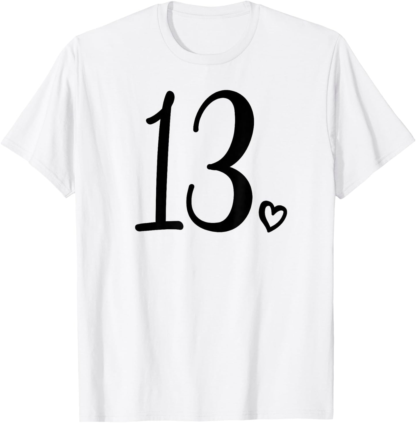 13th Birthday for Teen Girls Thirteen Cute 13 Years Old T-Shirt - T-Shirt | White