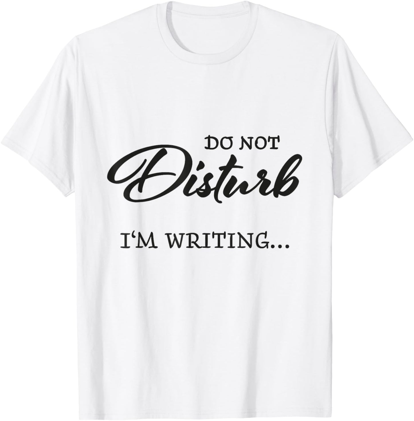 Do not disturb - I'm writing T-Shirt - T-Shirt | White