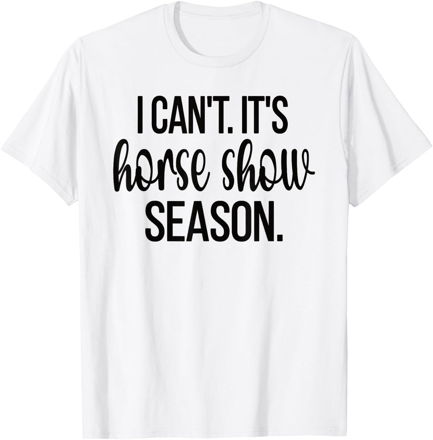 Horse Show Season Equestrian Show Jumping Horseback Riding T-Shirt - T-Shirt | White
