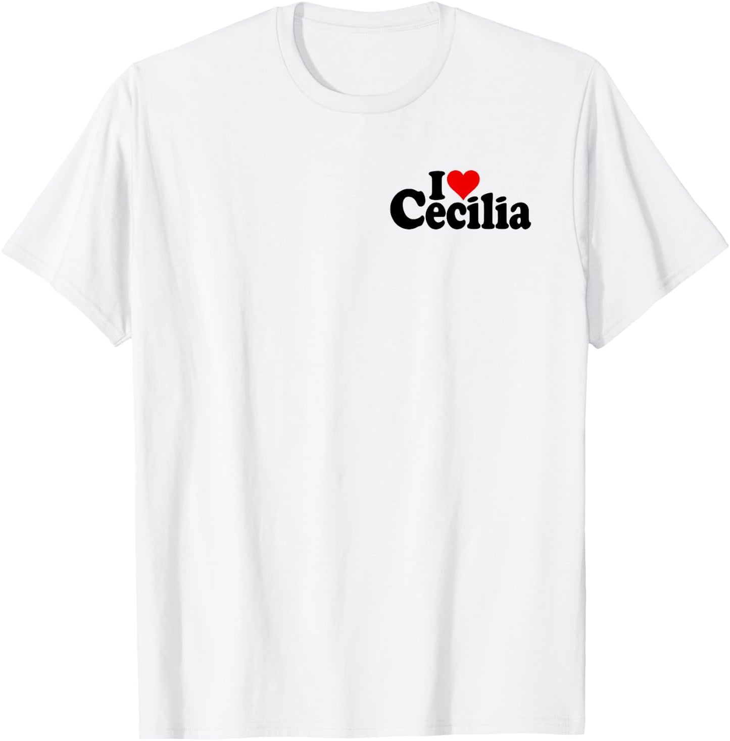 I Love Heart Cecilia Name ON A T-Shirt - T-Shirt | White