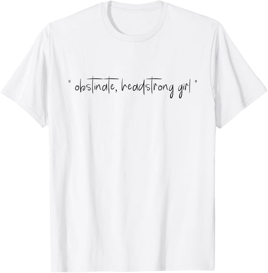 Jane Austen Pride and Prejudice Obstinate Headstrong Girl T-Shirt - T-Shirt | White