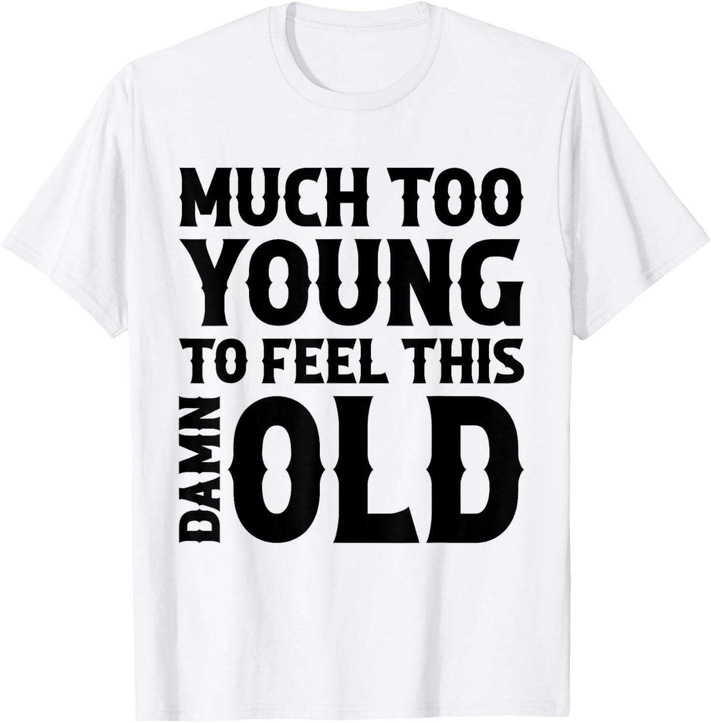 Much Too Young To Feel This Damn Old Country Music T-Shirt - T-Shirt | White