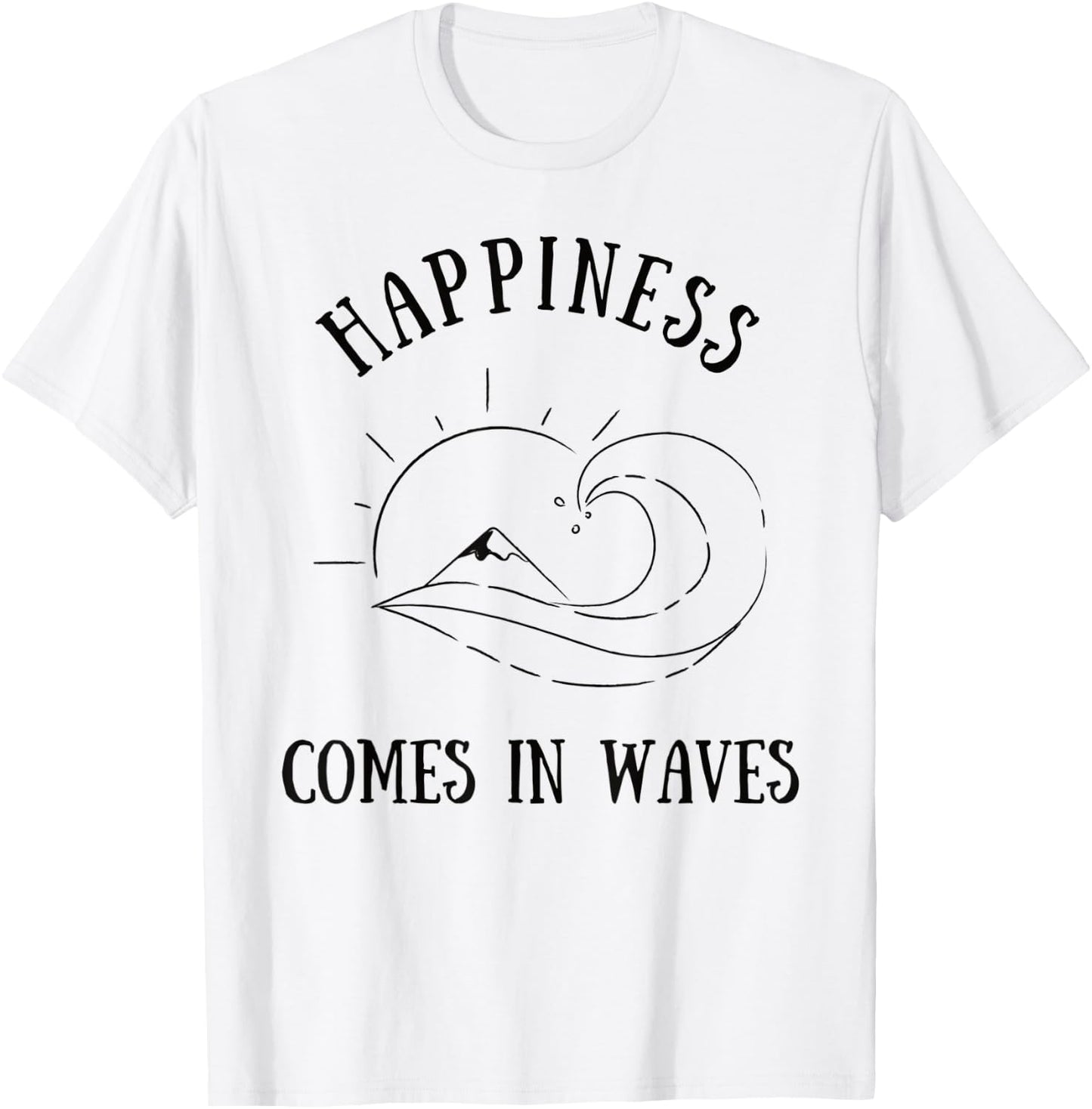 Happiness Comes In Waves Sea Ocean Sun Wave Mountain Surfer Men Women Kids T-Shirt - T-Shirt | White