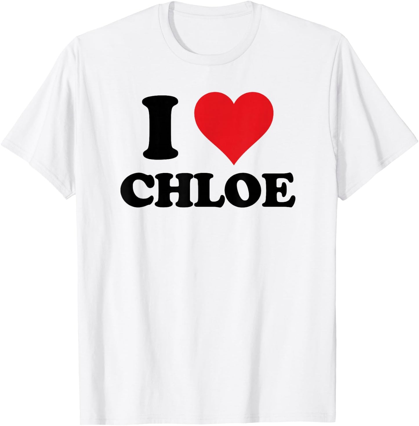 I Heart Chloe First Name I Love Personalised Stuff T-Shirt - T-Shirt | White