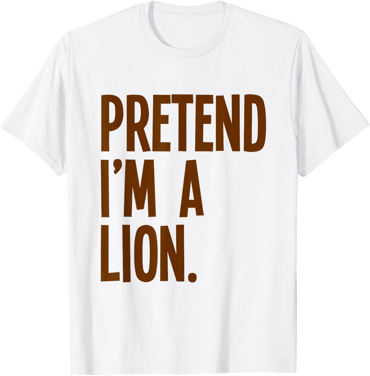 Pretend I'm A Lion Funny Halloween Party Costume T-Shirt - T-Shirt | White