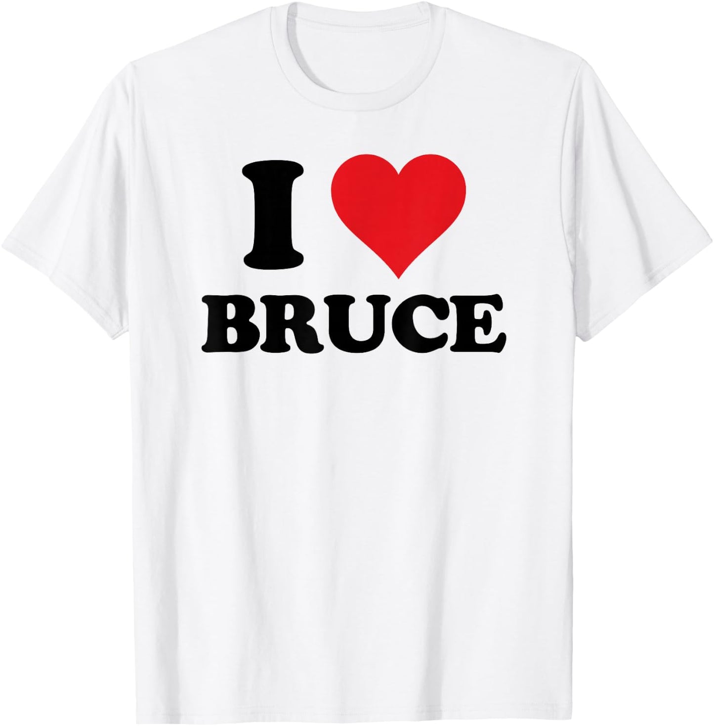 I Heart Bruce First Name I Love Personalized Stuff T-Shirt - T-Shirt | White