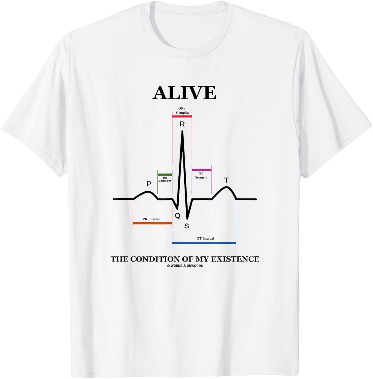 Alive The Condition Of My Existence EKG Electrocardiogram T-Shirt - T-Shirt | White