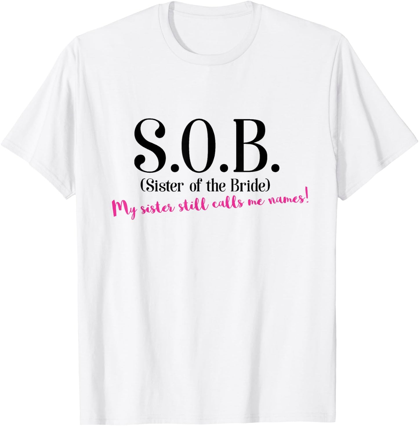 Funny Sister if the Bride Shirt - SOB Sister of the Bride T-Shirt - T-Shirt | White