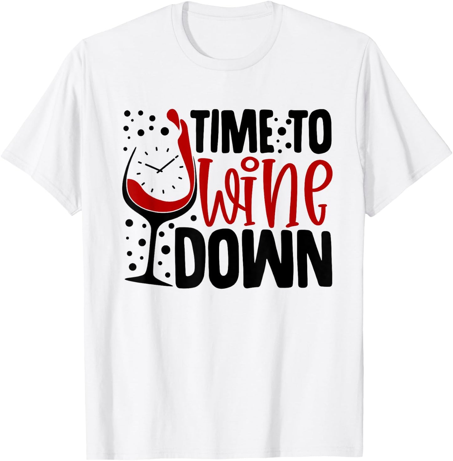 Time To Wine Down Funny Saying For Wine Lovers T-Shirt - T-Shirt | White