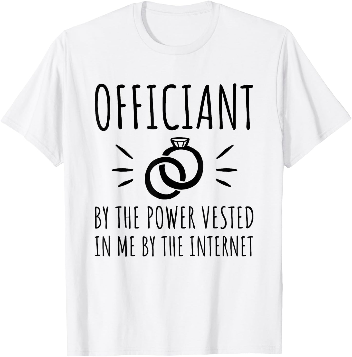 Officiant By The Power Vested In Me By The Internet T-Shirt - T-Shirt | White