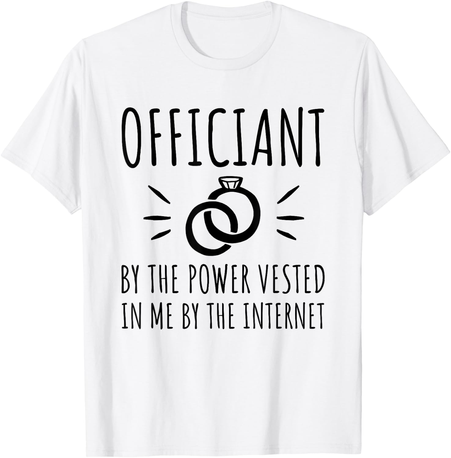Officiant By The Power Vested In Me By The Internet T-Shirt - T-Shirt | White
