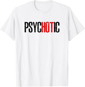 Psycho but HOT Funny psycHOTic T-Shirt - T-Shirt | White