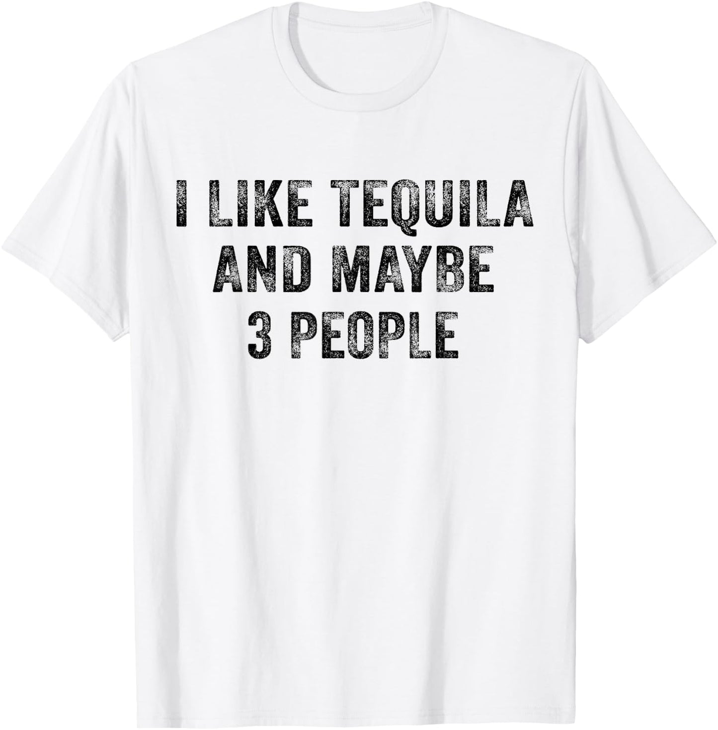 I Like Tequila and Maybe 3 People Drinking Lover Vintage T-Shirt - T-Shirt | White