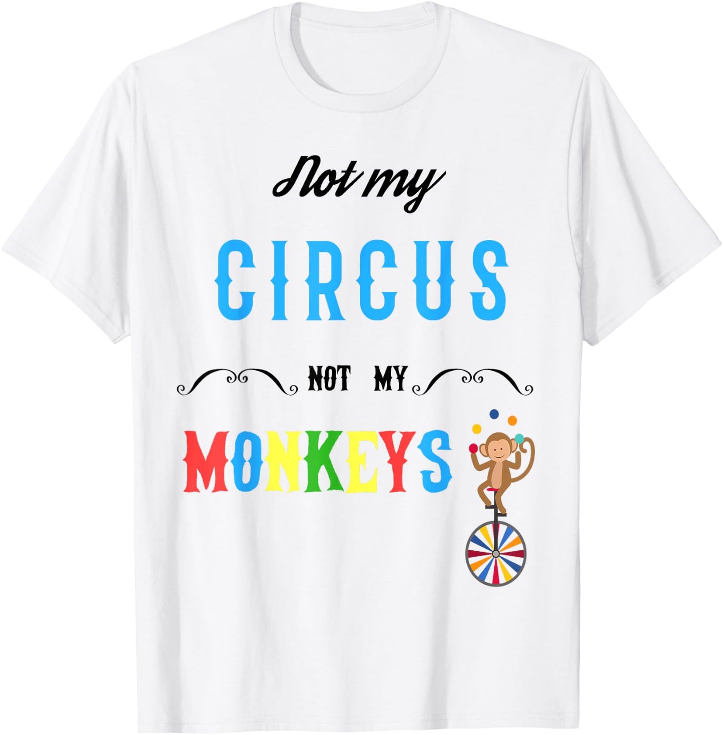 Not My Circus Not My Monkeys Shirt Funny Women T-Shirt - T-Shirt | White