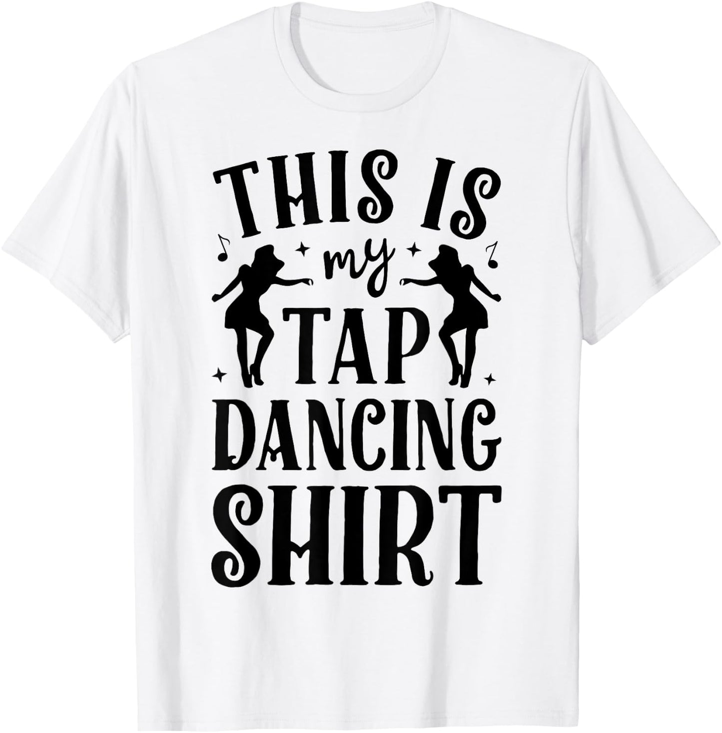 This Is My Tap Dancing Clothing Dancer Women Men Dance Gifts T-Shirt - T-Shirt | White