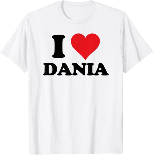 I Heart Dania First Name I Love Personalized Stuff T-Shirt - T-Shirt | White