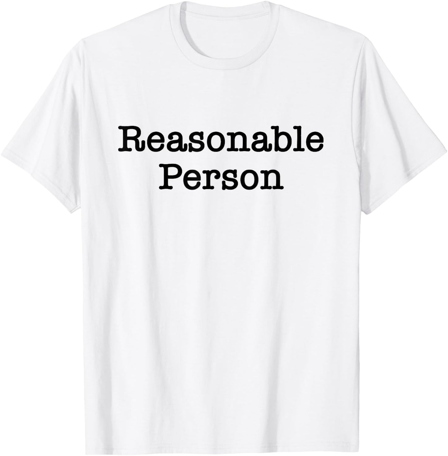Reasonable Person Attorney Lawyer T-Shirt - T-Shirt | White