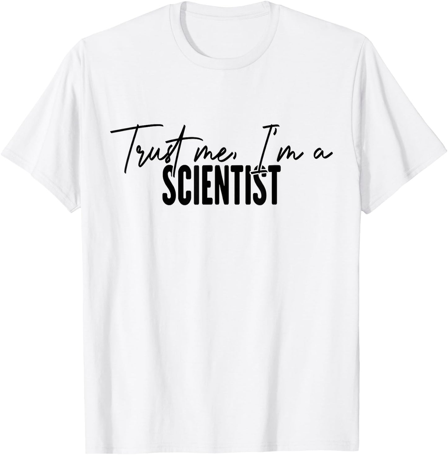 funny Scientist gifts Trust me I'm a Scientist T-Shirt - T-Shirt | White