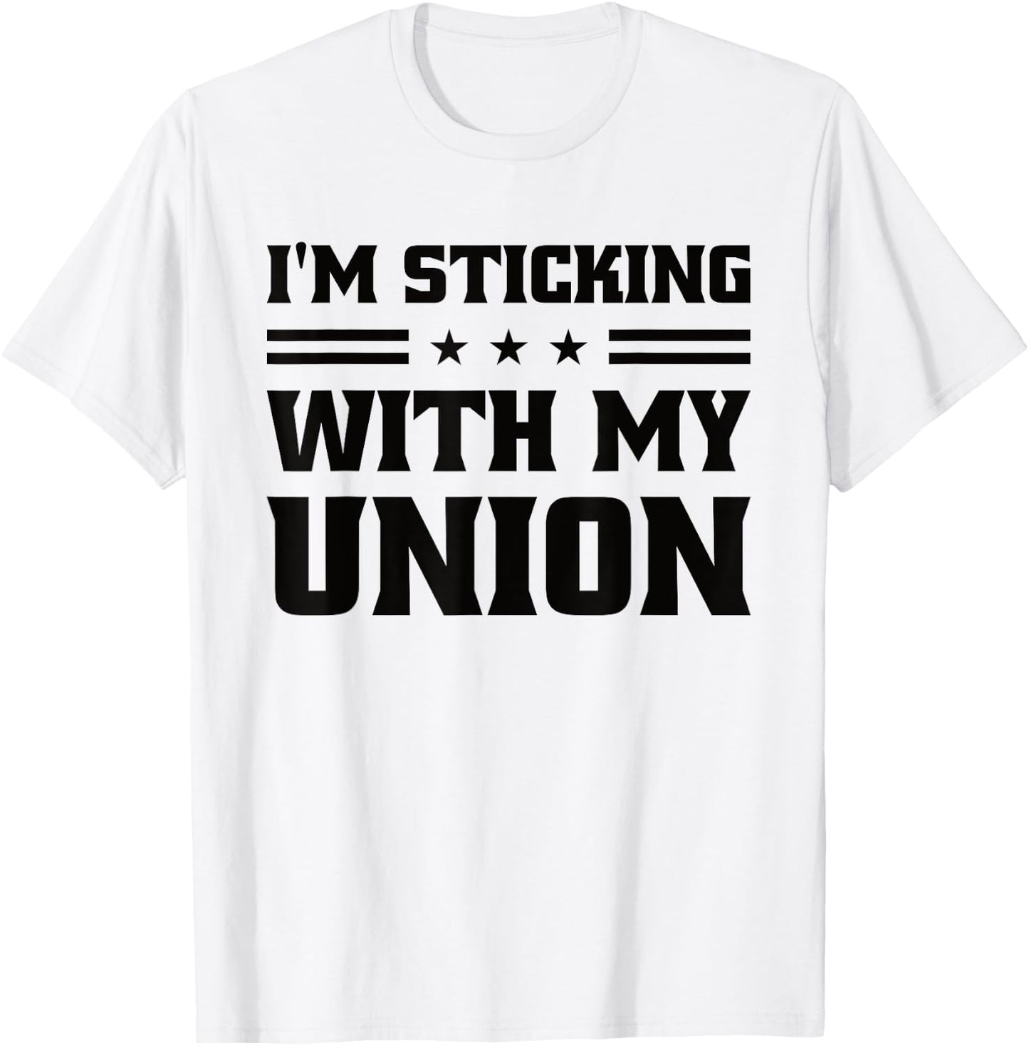Sticking With My Union Strong For Pro Labor Union Workers T-Shirt - T-Shirt | White